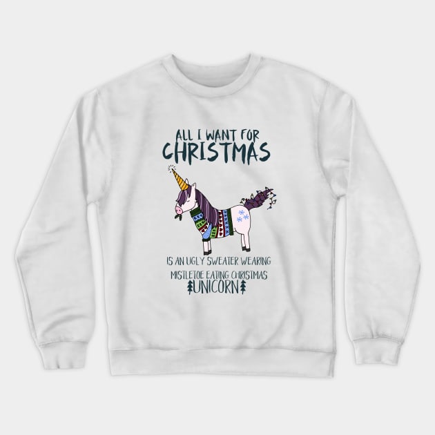 Ugly Sweater Wearing, Mistletoe Eating Christmas Unicorn Crewneck Sweatshirt by crazycanonmom